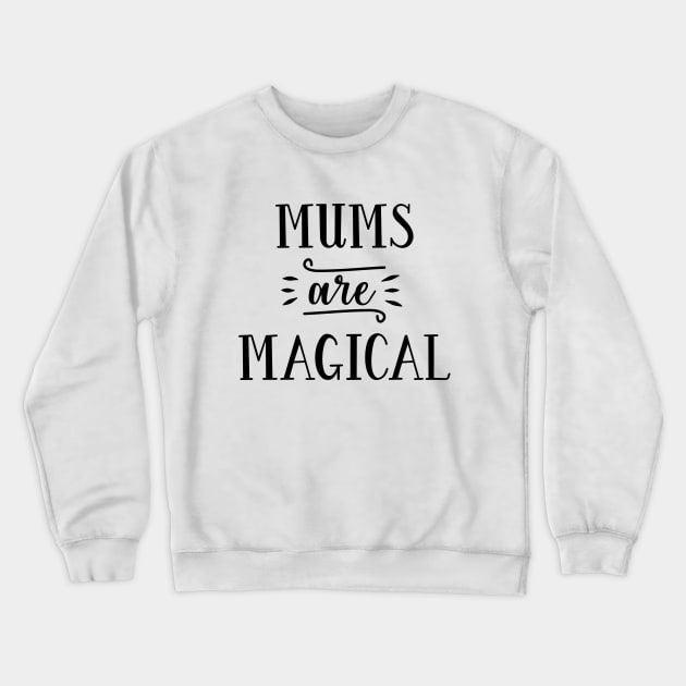 Motherhood Series: Mums are Magical Crewneck Sweatshirt by Jarecrow 